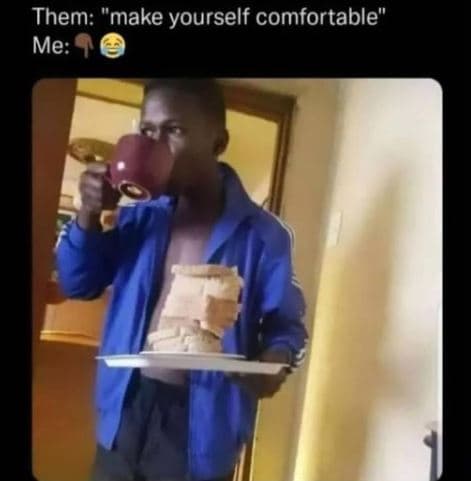 Them 'make yourself comfortable me