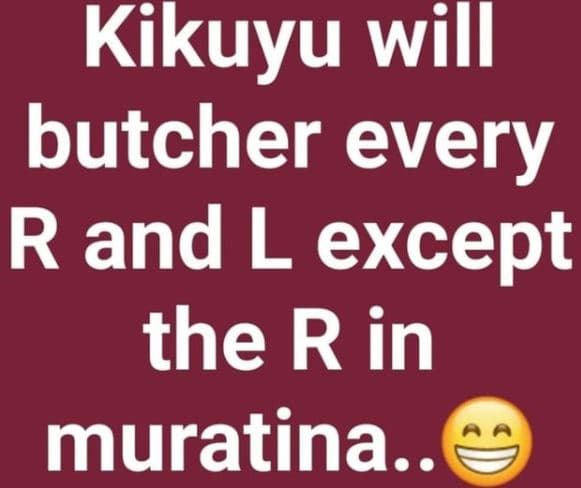 Kikuyu will butcher every rand l except the r in muratina..
