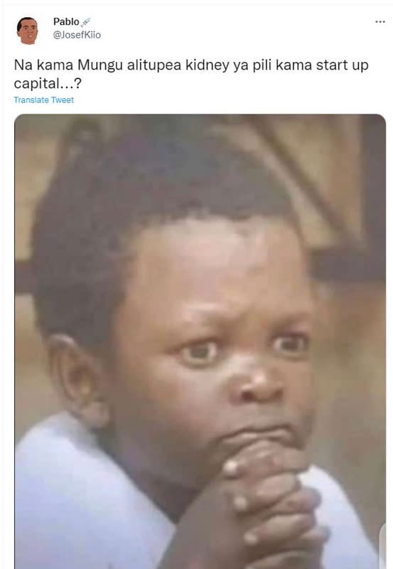 Pablo josefkiio na kama mungu alitupea kidney ya pili kama start up capital. . .