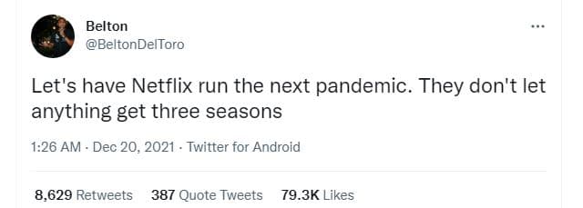 Belton beltondeltoro let's have netflix run the next pandemic. they don't let an