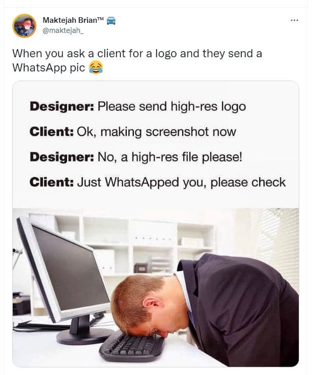 Maktejah briantw maktejah when you ask a client for a logo and they send a whats