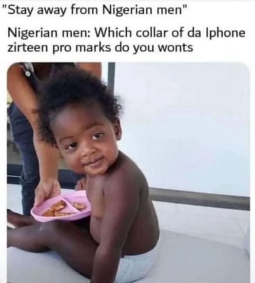 Stay away from nigerian men nigerian men which collar of da iphone zirteen pro m