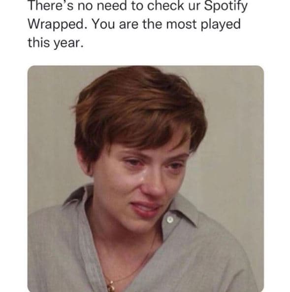There s no need to check ur spotify wrapped. you are the most played this year