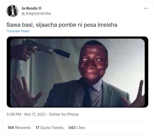 Ja kendu thegreymamba sawa basi, sijaacha pombe ni pesa imeisha translate tweer