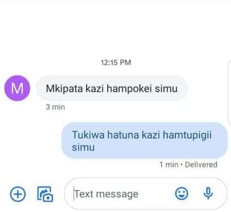 12.15 pm mkipata kazi hampokei simu 3 min tukiwa hatuna kazi hamtupigii simu min