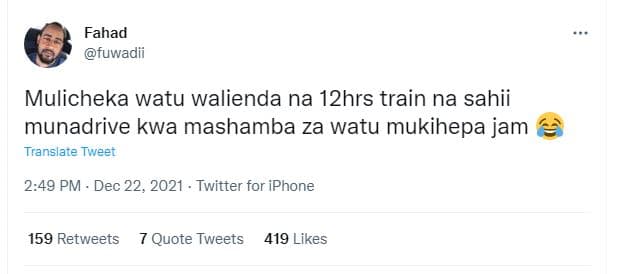 Fahad fuwadii mulicheka watu walienda na 12hrs train na sahii munadrive kwa mash