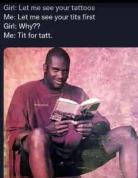 Girl let me see your tattoos me let me see your tits first girl why?? me tit for