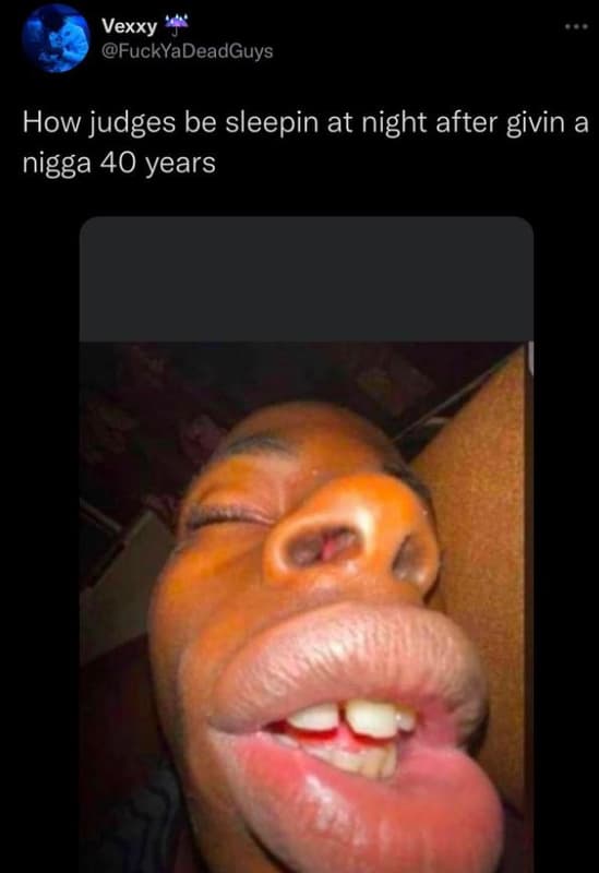 Vexxy fuckyadeadguys how judges be sleepin at night after givin a nigga 40 years