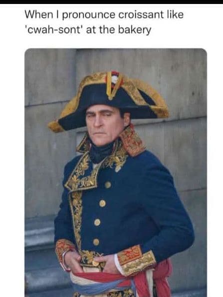 When pronounce croissant like 'cwahsont' at the bakery