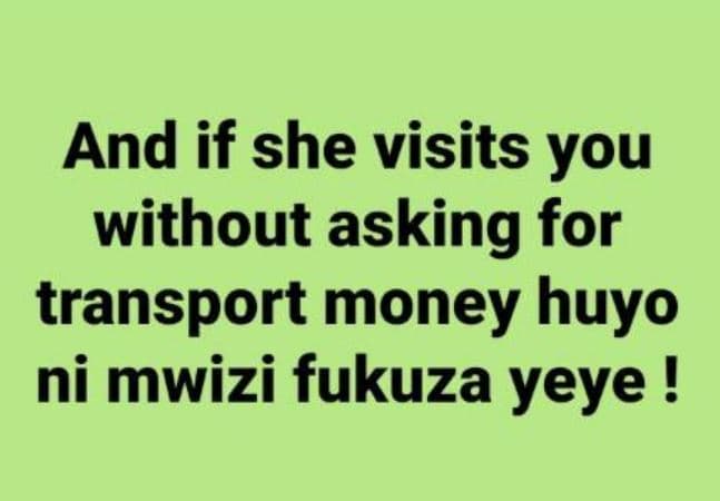 And if she visits you without asking for transport money huyo ni mwizi fukuza ye