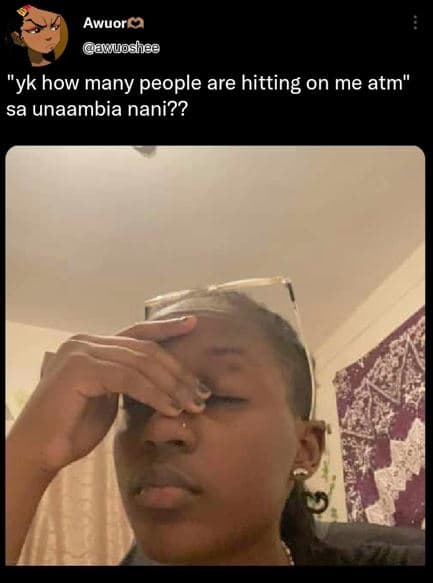 Awuora wuoshee yk how many people are hitting on me atm sa unaambia nani??