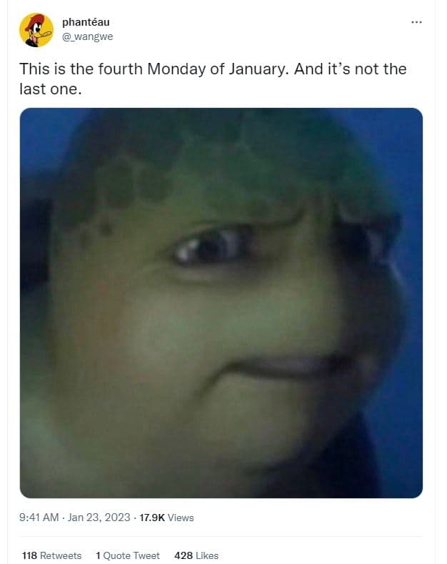 Phantéau wangwe this is the fourth monday of january. and its not the last one.