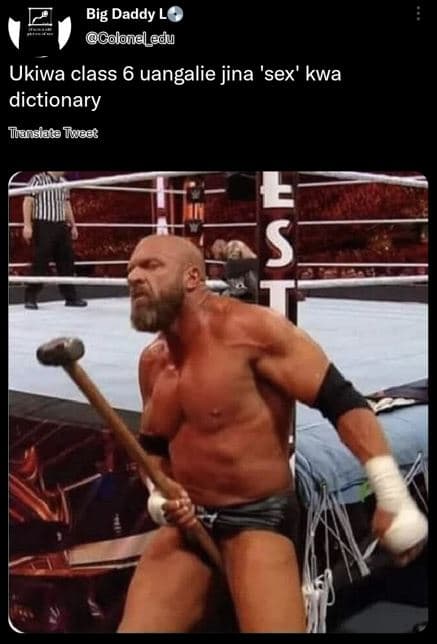 Big daddy lo goloneledu ukiwa class 6 uangalie jina 'sex' kwa dictionary iranlat