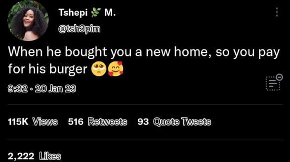 Tshepi m tshgpim when he bought you a new home, so you pay for his burger 20jan