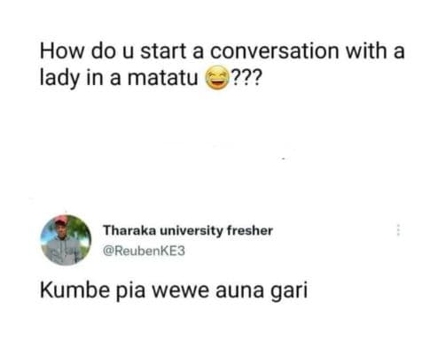 How do u start a conversation with a lady in a matatu 2?? tharaka university fre