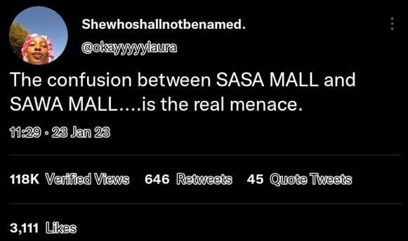 Shewhoshallnotbenamed . okay mlaura the confusion between sasa mall and sawa mal