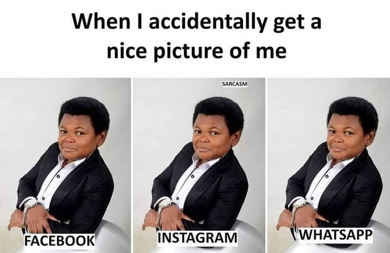 When accidentally get a nice picture of me sarcasm facebook instagram wwhatsapp