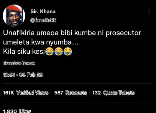 Sir. khana fau8n55 unafikiria umeoa bibi kumbe ni prosecutor umeleta kwa nyumba