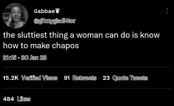 Gabbaer jadiator the sluttiest thing a woman can do is know how to make chapos 2