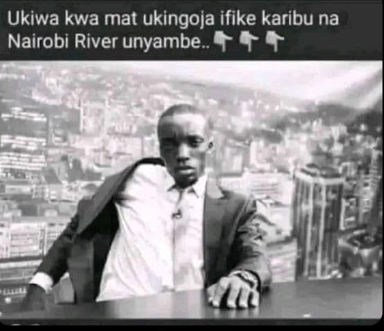 Ukiwa kwa mat ukingoja ifike karibu na nairobi river unyambe.