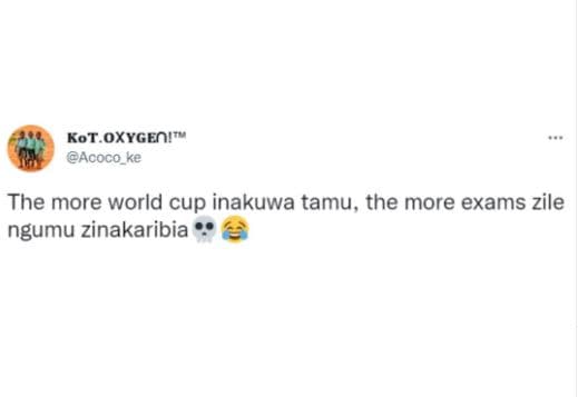 Kot oxygeoi acoco_ke the more world cup inakuwa tamu, the more exams zile ngumu