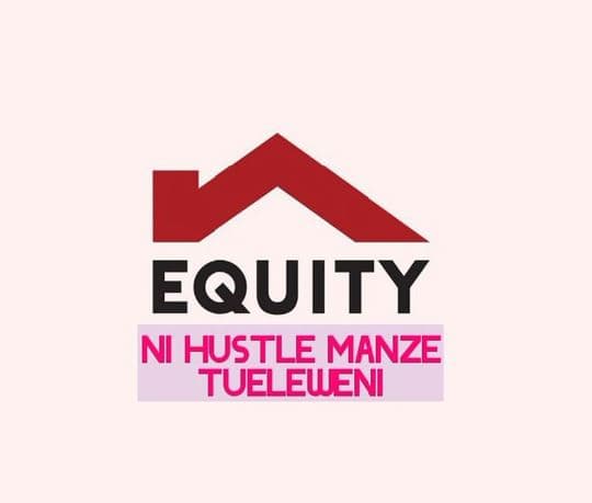 Equity ni hustle manze tueleweni