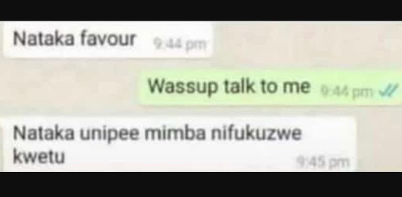 Nalaka favour wassup lalk to me nalaka unipee mimba nifukuzwe kwetu on