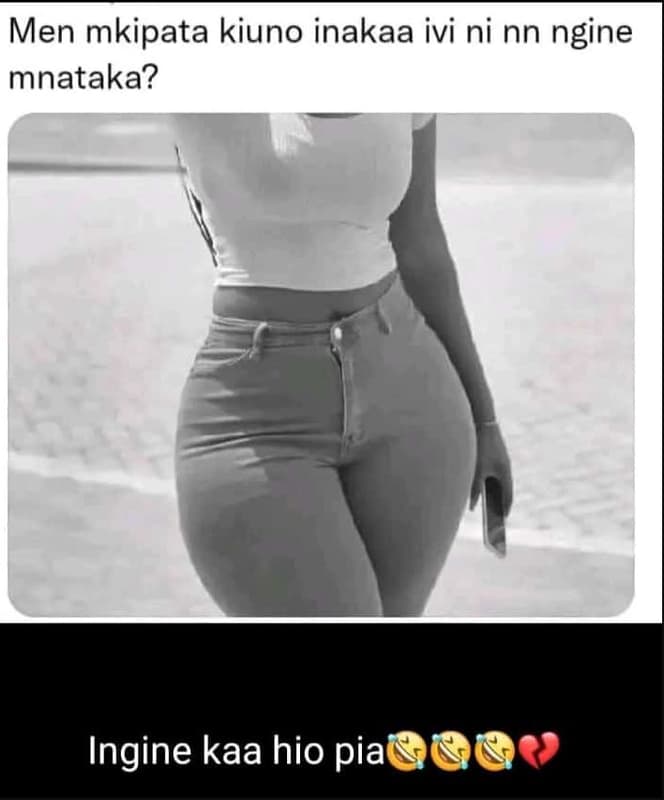 Men mkipata kiuno inakaa ivi ni nn ngine mnataka? ingine kaa hio pia