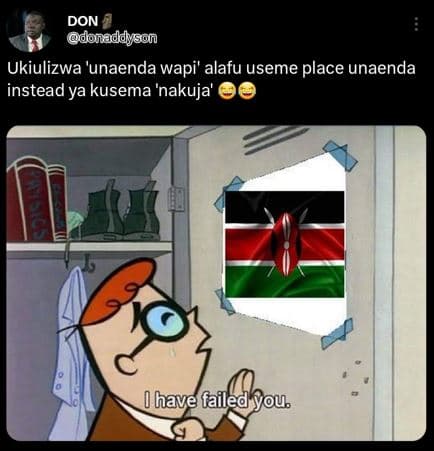 Don donaddyson ukiulizwa 'unaenda wapi' alafu useme place unaenda instead ya kus