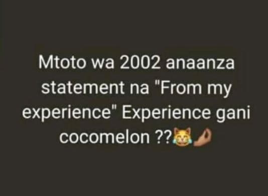 Mtoto wa anaanza statement na from my experience experience gani cocomelon ??