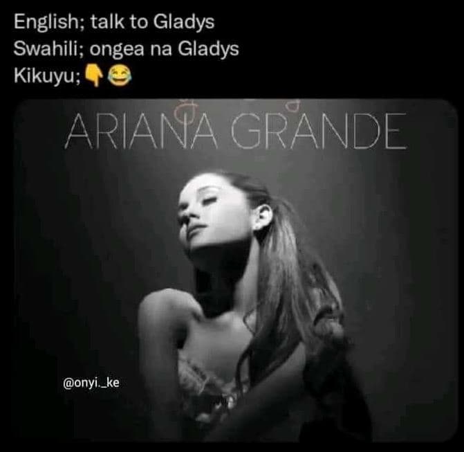 English talk to gladys swahili ongea na gladys kikuyu ariana grande onyi_ke