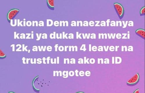 Ukiona dem anaezafanya kazi ya duka kwa mwezi 12k, awe form 4 leaver na trustful