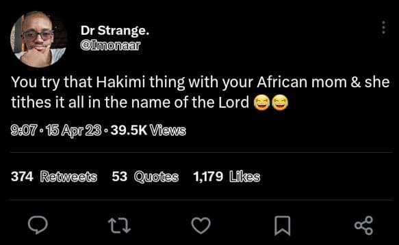 Dr strange. monaar you try that hakimi thing with your african mom she tithes it