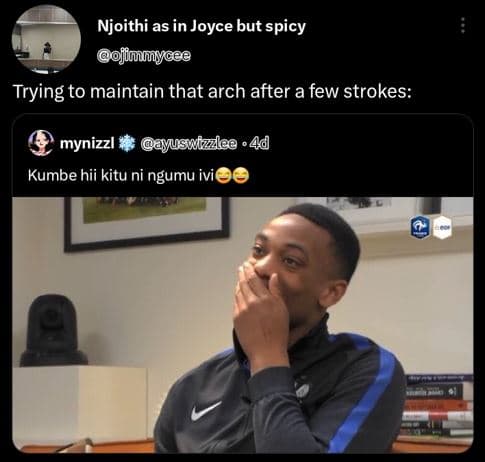 Njoithi as in joyce but spicy ojimmycee trying to maintain that arch after a few