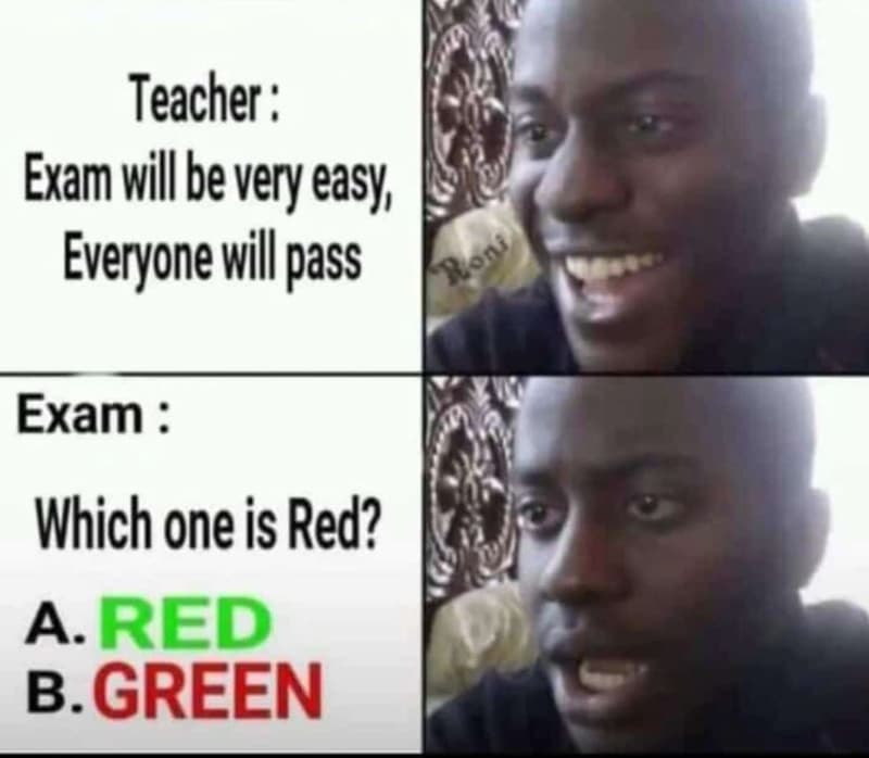 Teacher exam will be very easy everyone will pass aron exam which one is red? a