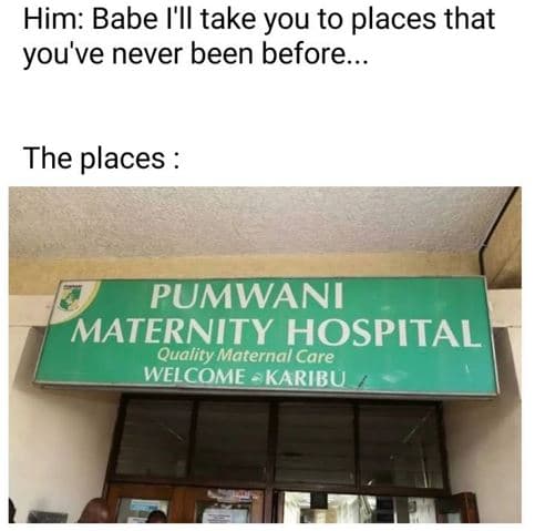 Him babe l'il take you to places that you've never been before.. the places pumw