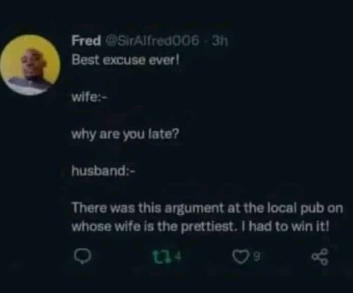 Fred sairuduog jn best excuse everl mlte why are you late? nusband thera was thi