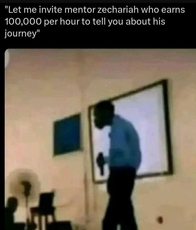 Let me invite mentor zechariah who earns 100,000 per hour to tell you about his