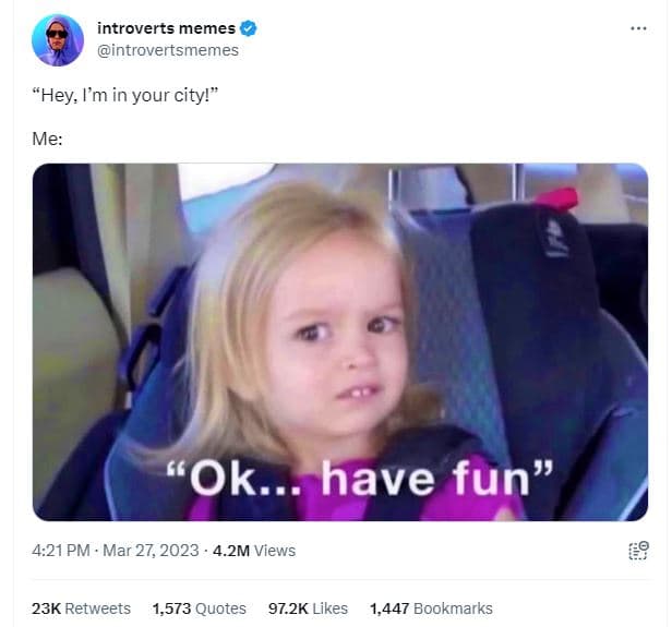 Introverts memes introvertsmemes hey. im in your cityı me ok._ have fun 4.21 pm