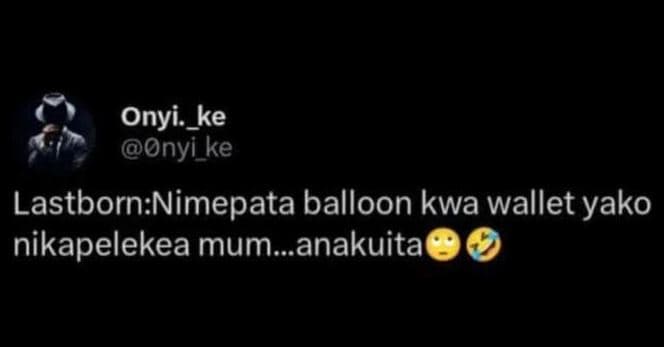 Onyi._ke onyi_ke lastbornnimepata balloon kwa wallet yako nikapelekea mum_anakui