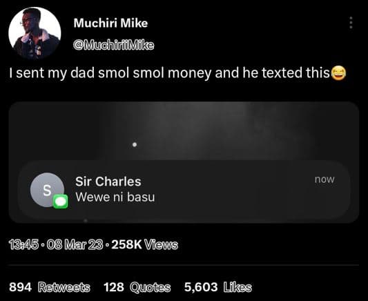 Muchiri mike muchirlike isent my dad smol smol money and he texted this sir char