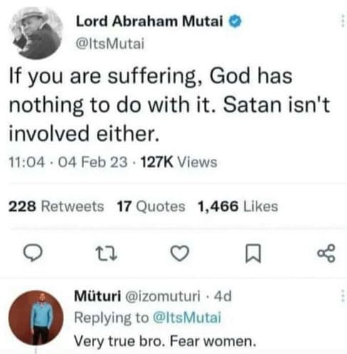 Lord abraham mutai itsmutai if you are suffering, god has nothing to do with it.