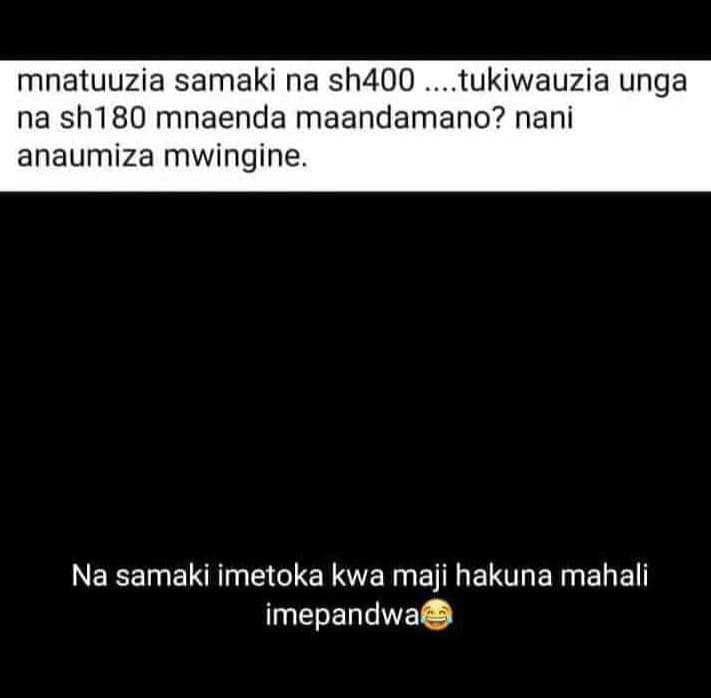 Mnatuuzia samaki na sh400 tukiwauzia unga na sh180 mnaenda maandamano? nani anau