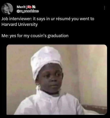 Merit j4 uonolhite job interviewer it says in ur résumé you went to harvard univ