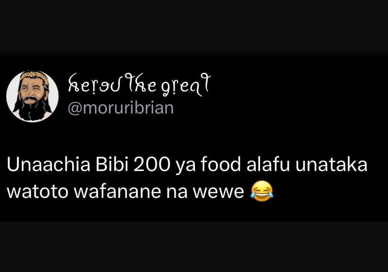 Ersjhe 9req? moruribrian unaachia bibi 200 ya food alafu unataka watoto wafanane