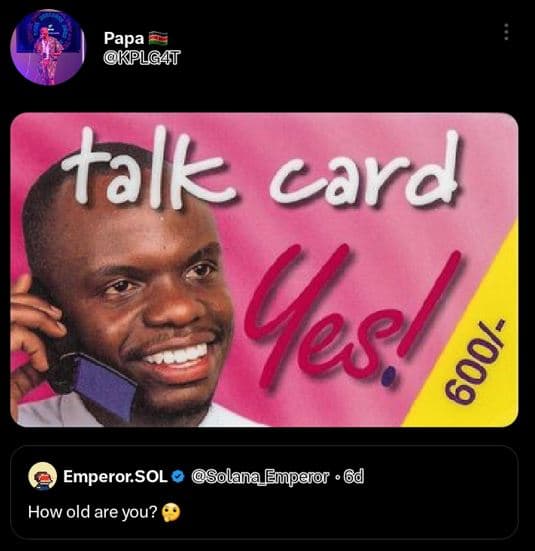 Papa kplgat talk card vesl emperor sol solana elmpor 6d how old are you?