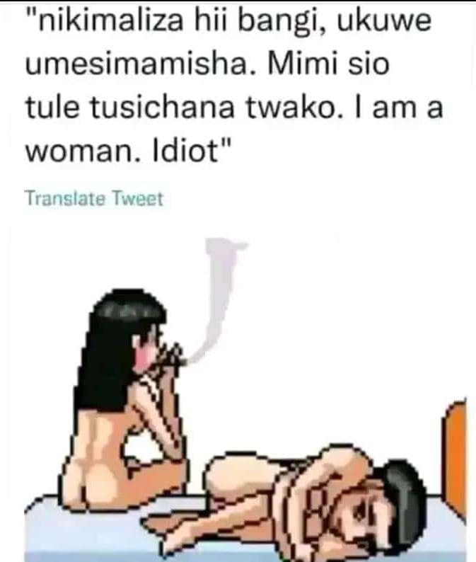 Nikimaliza hii bangi, ukuwe umesimamisha mimi sio tule tusichana twako. am a wom
