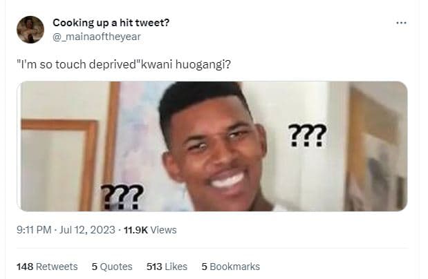 Cooking up a hit tweet? _mainaoftheyear im so touch deprivedkwani huogangi? ?? 9