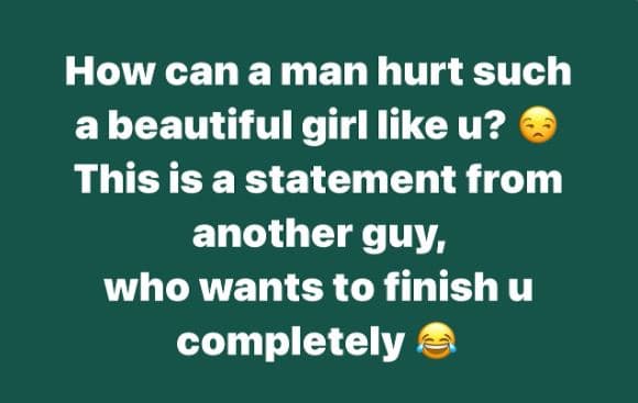 How can a man hurt such abeautiful girl like u? this is a statement from another