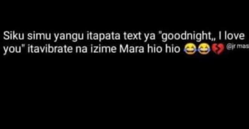 Siku simu yangu itapata text ya goodnight 1love you itavibrate na izime mara hio